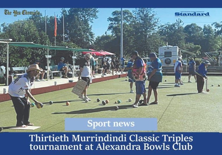 Thirtieth Murrindindi Classic Triples tournament at Alexandra Bowls Club